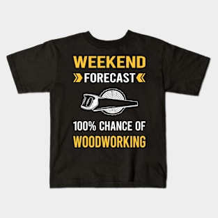 Weekend Forecast Woodworking Woodworker Kids T-Shirt